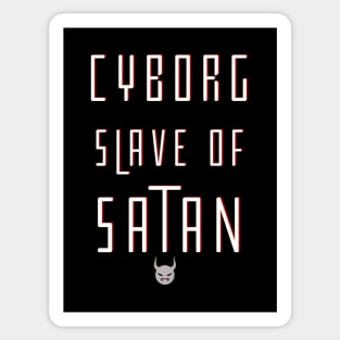 Cyborg Slave Of Satan Sticker